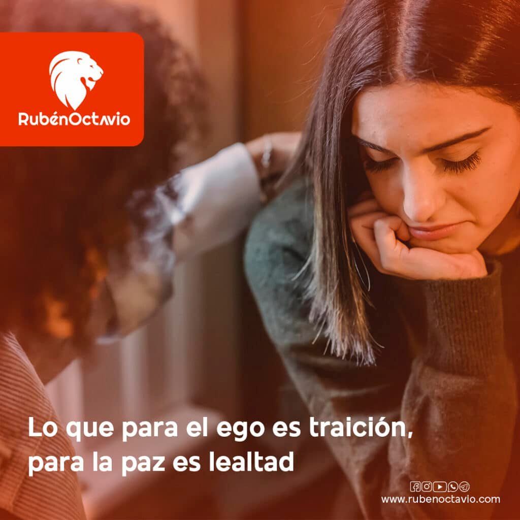 lo-que-para-el-ego-es-traicion-para-la-paz-es-lealtad