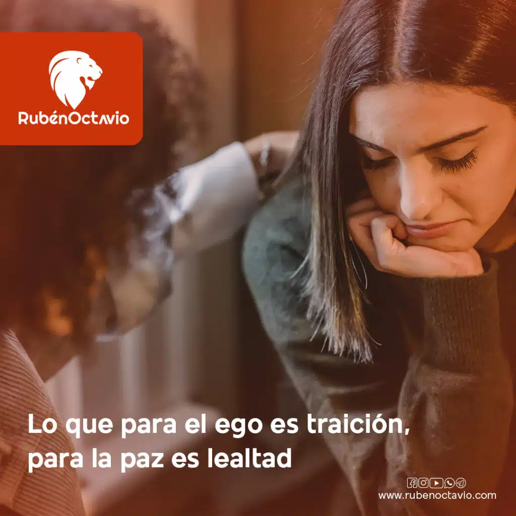 lo-que-para-el-ego-es-traicion-para-la-paz-es-lealtad