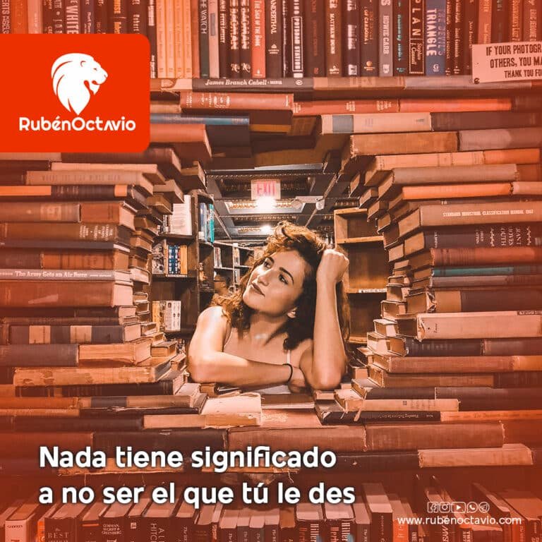Nada tiene significado a no ser el que tú le des