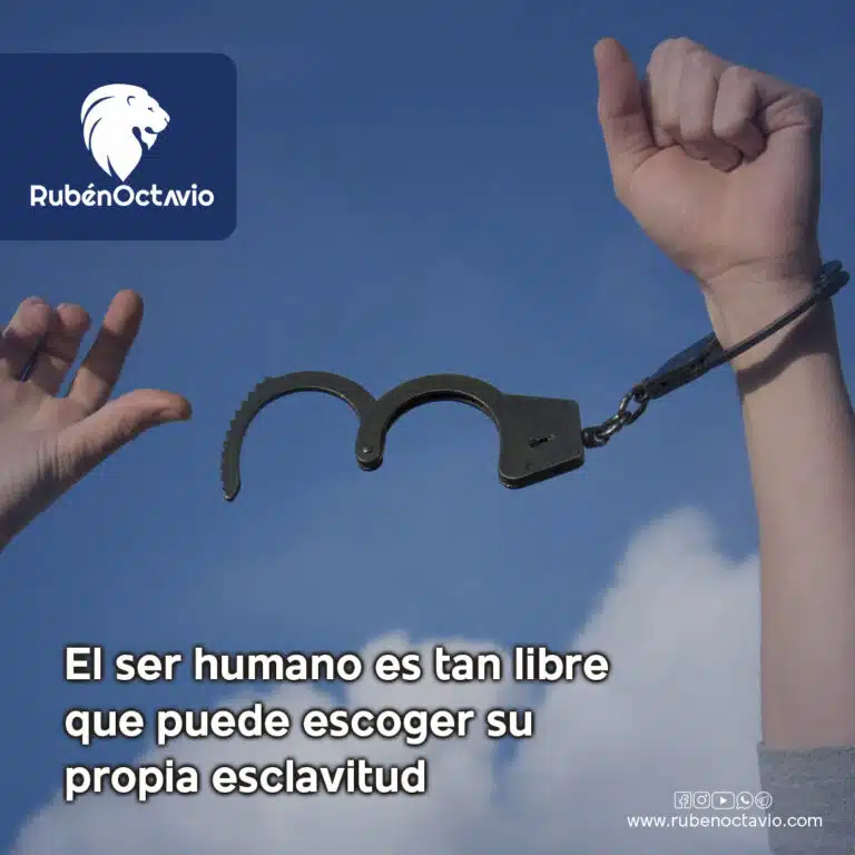 El ser humano es tan libre que puede escoger su propia esclavitud