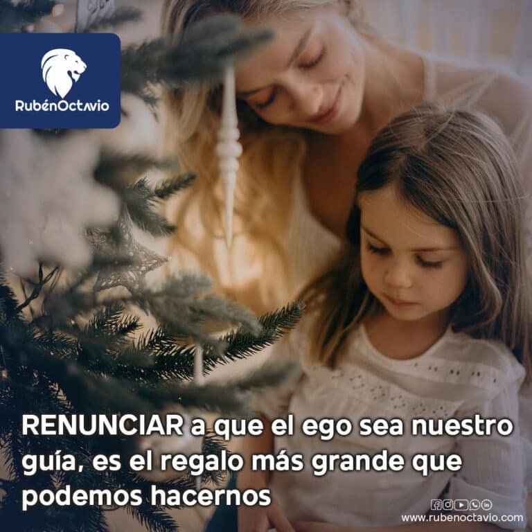 Renunciar a que el ego sea nuestro guía, es el regalo más grande que podemos hacernos
